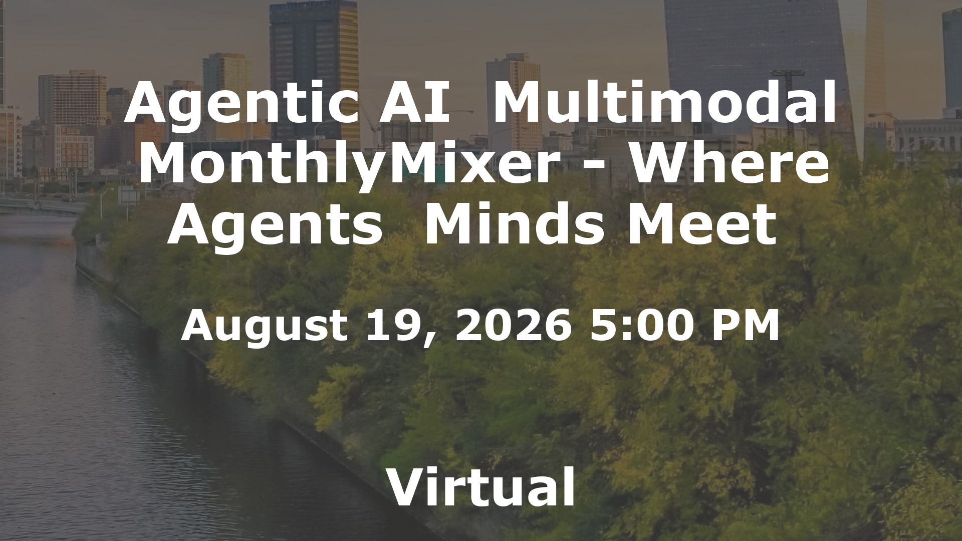 Agentic AI  Multimodal MonthlyMixer - Where Agents  Minds Meet  event image